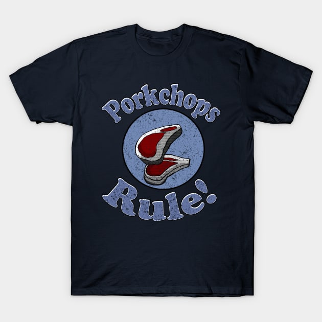 Vintage Pork Chops Rule T-Shirt by Eric03091978